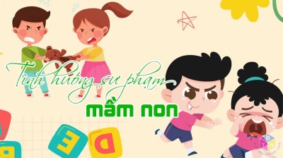 Những tình huống sư phạm dành cho giáo viên mầm non