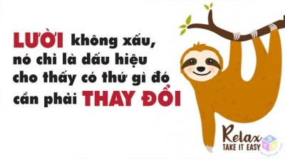 Lười, căn bệnh chung của những kẻ thất bại. Kẻ thất bại thì hay kêu than, kẻ thất bại hay tìm lý do, kẻ thất bại hay lười