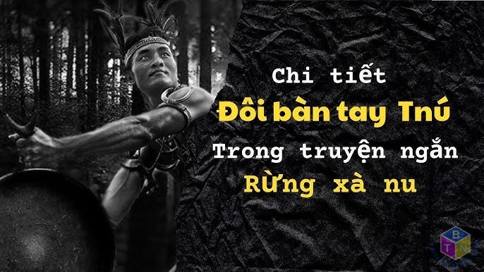 Chi tiết đôi bàn tay Tnú trong truyện ngắn Rừng xà nu của Nguyễn Trung Thành